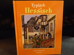 gebrauchtes Buch – Herbert Heckmann – Typisch Hessisch