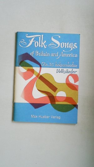 gebrauchtes Buch – Hrsg.]: Hoffmann, Brigitte – FOLK SONGS OF BRITAIN AND AMERICA. d. 30 bekanntesten Volkslieder