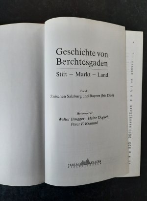 gebrauchtes Buch – Walter Brugger; Heinz Dopsch – Geschichte von Berchtesgaden. Stift - Markt - Land. Band 1: Zwischen Salzburg und Bayern (bis 1594).