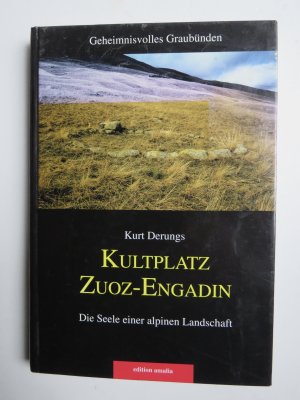 Kultplatz Zuoz/Engadin. Die Seele einer alpinen Landschaft. Geheimnisvolles Graubünden