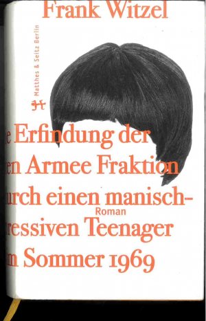 gebrauchtes Buch – Frank Witzel – Die Erfindung der Roten Armee Fraktion durch einen manisch-depressiven Teenager im Sommer 1969