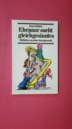 gebrauchtes Buch – Hrsg.]: Wittich, Boris – EHEPAAR SUCHT GLEICHGESINNTES. Stilblüten aus d. Anzeigenwald