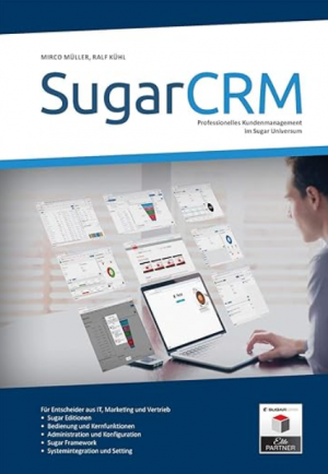 SugarCRM - Professionelles Kundenmanagement im Sugar Universum