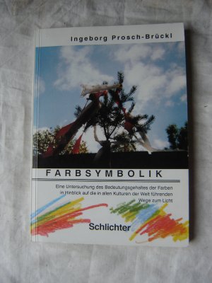 gebrauchtes Buch – Ingeborg Prosch-Brückl – Farbsymbolik - Eine Untersuchung des Bedeutungsgehaltes der Farben in Hinblick auf die in allen Kulturen der Welt führenden Wege zum Licht