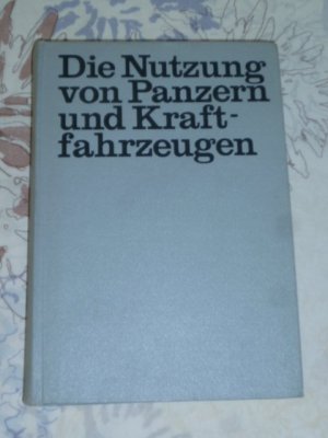 Die Nutzung von Panzern und Kraftfahrzeugen ( NVA Lehrbuch )