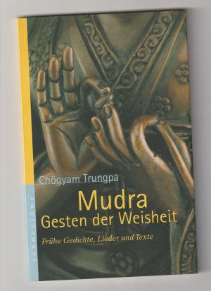 Mudra – Gesten der Weisheit - Frühe Gedichte, Lieder und Texte