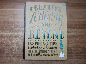 gebrauchtes Buch – Gabri Joy Kirkendall – Creative Lettering and Beyond: Inspiring Tips, Techniques, and Ideas for Hand Lettering Your Way to Beautiful Works of Art.