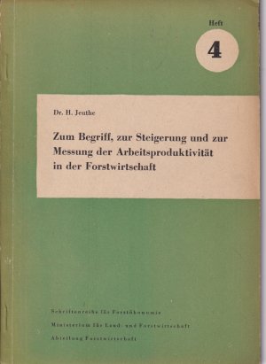 Zum Begriff, zur Steigerung und zur Messung der Arbeitsproduktivität in der Forstwirtschaft