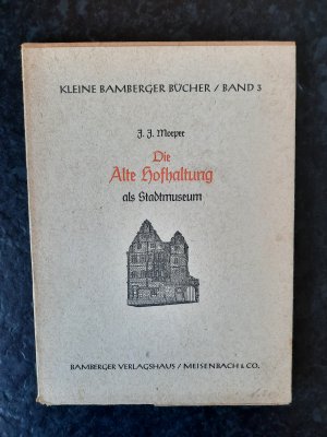 Die Alte Hofhaltung als Stadtmuseum. Kleine Bamberger Bücher - Band 3.