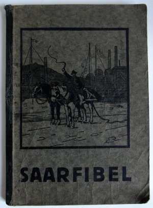 Saarfibel - Erstes Lesebuch für Kinder d. Saargebiets, auf Grund d. Hansa-Fibel von Otto Zimmermann bearb.