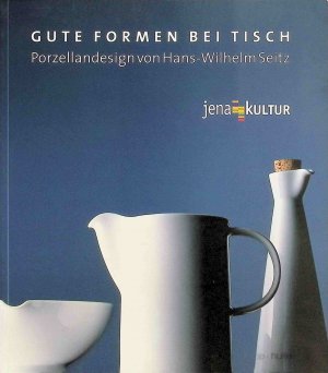 gebrauchtes Buch – Dieter Högermann – Gute Formen bei Tisch. Porzellandesign von Hans-Wilhelm Seitz.