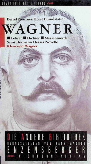 Wagner: Lehrer. Dichter. Massenmörder. Samt Hermann Hesse Novelle: Klein und Wagner.