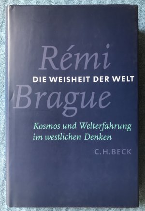 gebrauchtes Buch – Rémi Brague – Die Weisheit der Welt - Kosmos und Welterfahrung im westlichen Denken