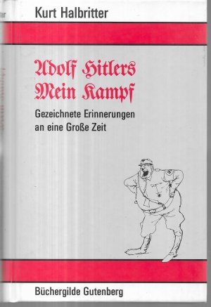 gebrauchtes Buch – Kurt Halbritter – Adolf Hitlers Mein Kampf. Gezeichnete Erinnerungen an eine große Zeit