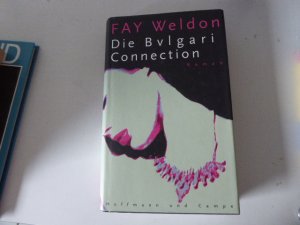 gebrauchtes Buch – Fay Weldon – Die Bulgari Connection. Roman. Hardcover mit Schutzumschlag