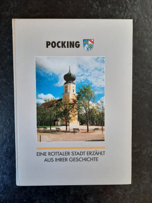 Pocking - eine Rottaler Stadt erzählt aus ihrer Geschichte