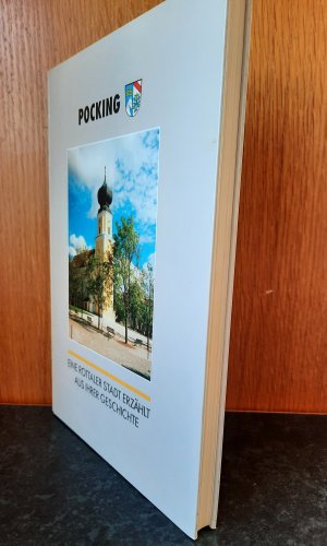 gebrauchtes Buch – Stadt Pocking – Pocking - eine Rottaler Stadt erzählt aus ihrer Geschichte