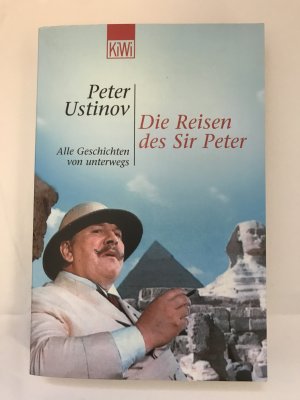 gebrauchtes Buch – Peter Ustinov – Die Reisen des Sir Peter - Alle Geschichten von unterwegs