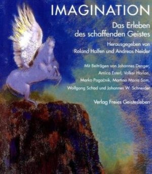 Imagination - Vom Erleben des schaffenden Geistes