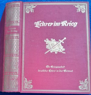 gebrauchtes Buch – Franz Führen – Lehrer im Krieg Ein Ehrenbuch deutscher Volksschullehrer - Die Kriegsarbeit deutscher Lehrer in der Heimat