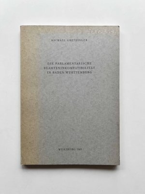 antiquarisches Buch – Michael Gretzinger – Die parlamentarische Beamteninkompatibilität in Baden-Württemberg. Dissertation.