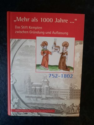 Mehr als tausend Jahre... - Das Stift Kempten zwischen Gründung und Auflassung 752 bis 1802