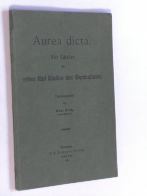 Aurea Dicta. Für Schüler der ersten fünf Klassen des Gymnasiums. Lateinisch/Deutsch