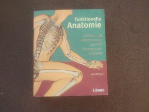 Funktionelle Anatomie - Aufbau und Arbeitsweise unseres Bewegungsapparats