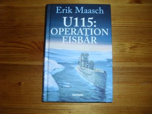 gebrauchtes Buch – Erik Maasch – U115: Operation Eisbär