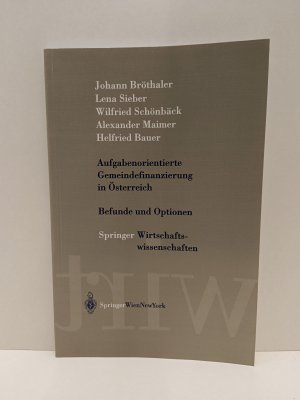 gebrauchtes Buch – Bröthaler, Johann; Sieber, Lena; Schönbäck, Wilfried; Maimer, Alexander; Bauer, Helfried – Aufgabenorientierte Gemeindefinanzierung in Österreich - Befunde und Optionen