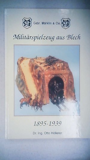 Märklin - Militärspielzeug aus Blech 1895-1939