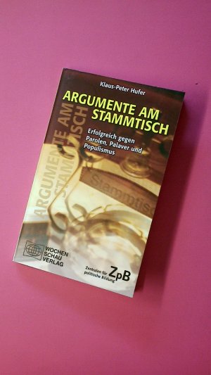 gebrauchtes Buch – Hufer, Klaus P – ARGUMENTE AM STAMMTISCH. Erfolgreich gegen Parolen, Palaver und Populismus