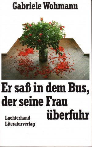 Er sass in dem Bus, der seine Frau überfuhr. Erzählungen. SIGNIERTES EXEMPLAR!