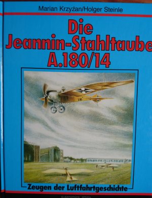 Zeugen der Luftfahrtsgeschichte / Die Jeannin-Stahltaube A.180/14