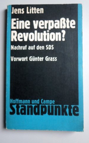 Eine verpasste Revolution? Nachruf auf d. SDS / Jens Litten. Mit e. Vorw. von Günter Grass