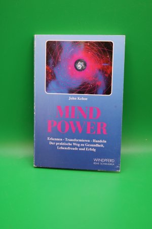 Mind Power. Erkennen- Transformieren- Handeln Erkennen- Transformieren- Handeln. Der praktische Weg zu Gesundheit, Lebensfreude und Erfolg