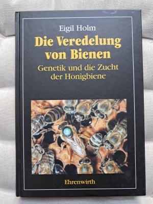 gebrauchtes Buch – Egil Holm – Die Veredelung von Honigbienen: Genetik und die Zucht der Honigbiene