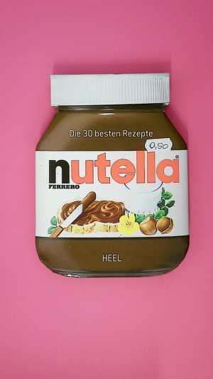 NUTELLA. die 30 besten Rezepte