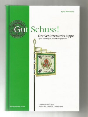 gebrauchtes Buch – Sylvia Brinkmann – Gut Schuss! Der Schützenkreis Lippe - Sport, Geselligkeit, soziales Engagement