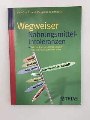 gebrauchtes Buch – Maximilian Ledochowski – Wegweiser Nahrungsmittel-Intoleranzen - Wie Sie Ihre Unverträglichkeiten erkennen und gut damit leben