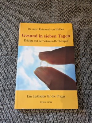 gebrauchtes Buch – Helden, Raimund von – Gesund in sieben Tagen - Erfolge mit der Vitamin-D-Therapie