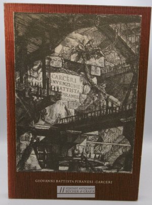 Carceri : Die imaginären Gefängnisse. 18 Radierungen. Giovanni Battista Piranesi. Mit e. Essay von Marguerite Yourcenar. [Übers. von Lilly Sauter]