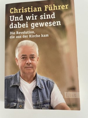 gebrauchtes Buch – Christian Führer – Und wir sind dabei gewesen - Die Revolution, die aus der Kirche kam