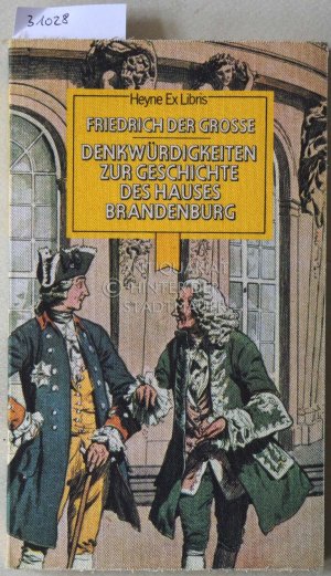 gebrauchtes Buch – Friedrich II. – Denkwürdigkeiten zur Geschichte des Hauses Brandenburg.