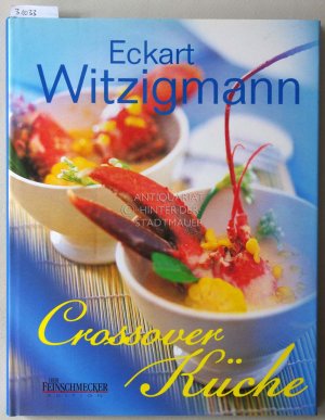 gebrauchtes Buch – Eckart Witzigmann – Crossover Küche.