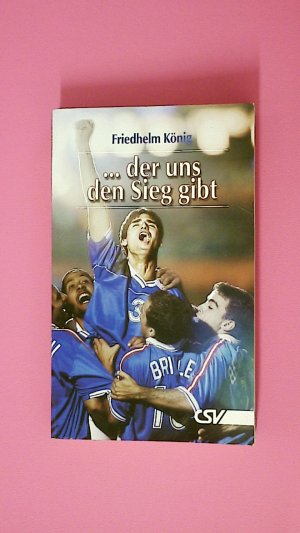 gebrauchtes Buch – Friedhelm König – DER UNS DEN SIEG GIBT .