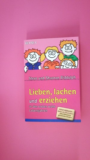 gebrauchtes Buch – Biddulph, Shaaron; Biddulph – LIEBEN, LACHEN UND ERZIEHEN IN DEN ERSTEN SECHS LEBENSJAHREN.