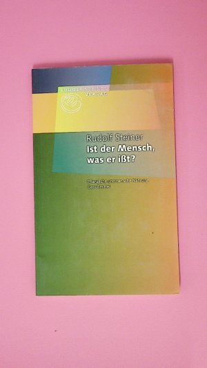 gebrauchtes Buch – Rudolf Steiner – IST DER MENSCH, WAS ER ISST?. Pflanzliche und tierische Nahrung. Genussmittel