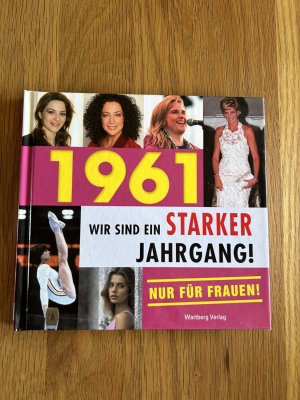 1961 - wir sind ein starker Jahrgang - nur für Frauen!