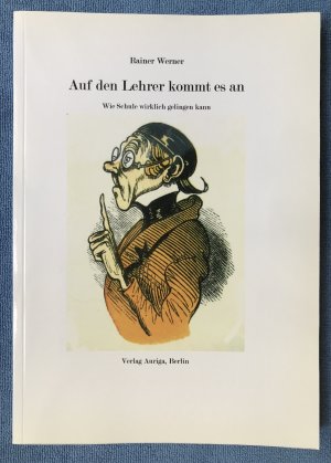 Auf den Lehrer kommt es an - Wie Schule wirklich gelingen kann